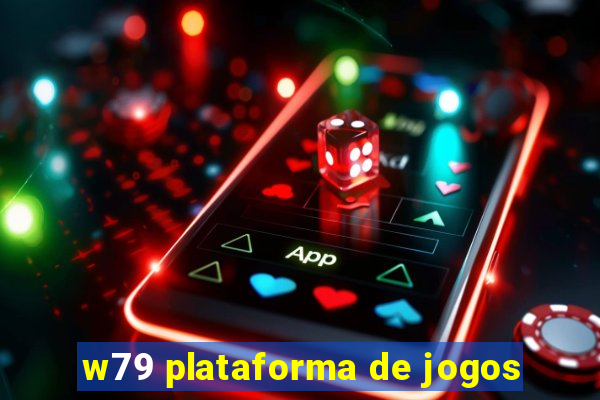 w79 plataforma de jogos